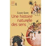 Une histoire naturelle des sens - Claude Gudin - Seuil - broché - Essai
