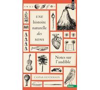 Une histoire naturelle des sons: Notes sur l'audible