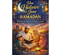 Une Histoire par Jour pour le Ramadan: 30 Histoires pour Vivre un Ramadan en Famille