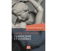 Une Histoire Personnelle Et Philosophique Des Arts - Classicisme Et Lumières