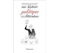 Une histoire politique de la littérature Stéphane Giocanti (Auteur)