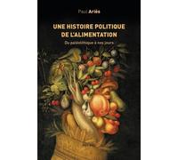 Une histoire politique de l'alimentation: Du paléolithique à nos jours