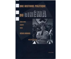 Une Histoire Politique Du Cinema - Régis Dubois - Sulliver Eds - broché - Essai