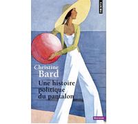 Une histoire politique du pantalon - Christine Bard - Points - Poche - Etude