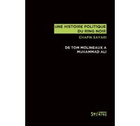 Une histoire politique du ring noir De Tom Molineaux à Muhammad Ali - Chafik Sayari - Syllepse Eds - broché - Essai