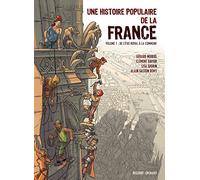 UNE HISTOIRE POPULAIRE DE LA FRANCE - Tome 01 DE L'ETAT ROYAL A LA COMMUNE Clément Xavier (Scénario), Lisa Lugrin (Scénario), Gaston (Dessinateur), Marie Favantines (Coloriste)