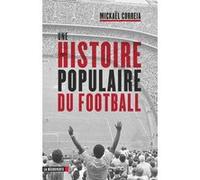 Une histoire populaire du football Mickael Correia (Auteur)