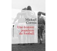 Une histoire populaire du football Mickael Correia (Auteur)