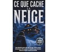 Une histoire pour ado dès 14 ans: Ce que cache la neige : entre roman d'aventure, livre polar et enquête sous tension dans un chalet coupé du monde