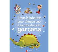 Une histoire pour chaque soir à lire à tous les petits garçons