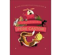 Une histoire pour chaque soir - Les grands classiques du Père Castor Collectif (Auteur)