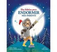 Une histoire pour endormir mes parents Valérie Kempa (Auteur), Monica Bauleo (Illustration)