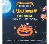 Une Histoire Pour S'endormir À L'Halloween Sans Terreur Version Française: Histoire du coucher illustrée pour bébés et enfants, 76 pages, illustration d'Halloween sans terreur