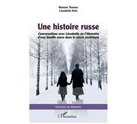 Une Histoire Russe - Conversations Avec Lioudmila Ou L'itinéraire D'une Famille Russe Dans Le Siècle Soviétique