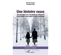 Une Histoire Russe - Conversations Avec Lioudmila Ou L'itinéraire D'une Famille Russe Dans Le Siècle Soviétique