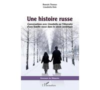 Une histoire russe: Conversations avec Lioudmila ou l'itinéraire d'une famille russe dans le siècle soviétique