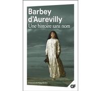 Une histoire sans nom Jules Barbey D'Aurevilly (Auteur), Philippe Berthier (Edité par)