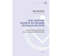 Une Histoire Secrète Du Régime Écossais Rectifié - Les Mystères Devoilés De La Grande Profession