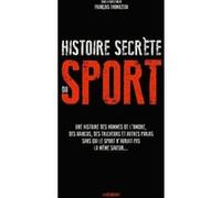 Une histoire secrète du sport - Une histoire des hommes de l'ombre, des vaincus, des tricheurs et au François Thomazeau (Directeur éditorial), François Thomazeau (Auteur), Collectif (Auteur)