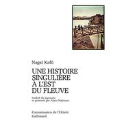Nagai Kafû – Une histoire singulière à l'est du fleuve – Traduction Alain Nahoum – Gallimard