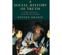 Une histoire sociale de la vérité : la civilité et la science. Shapin