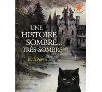 Une histoire sombre, très sombre - Ruth Brown - Gallimard jeunesse - Poche - Album jeunesse dès 3 ans