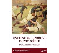 Une histoire sportive du XIXe siècle. Angleterre-France