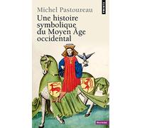 Une histoire symbolique du Moyen Age occidental