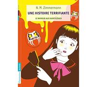 Une histoire terrifiante Le Miroir aux sortilèges - Naïma Zimmermann - Flammarion Jeunesse Pere Castor - Poche - Roman junior dès 9 ans