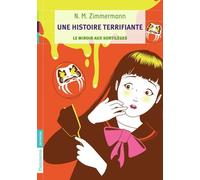 Une histoire terrifiante Le Miroir aux sortilèges - Naïma Zimmermann - Flammarion Jeunesse Pere Castor - Poche - Roman junior dès 9 ans