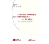 Une histoire thématique de la littérature russe du XXe siècle Cent ans de décomposition - Céline Bricaire - L'harmattan - broché - Essai