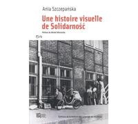 Une histoire visuelle de Solidarnosc