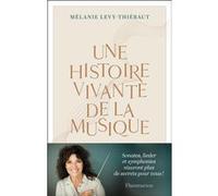 Une histoire vivante de la musique Mélanie Levy-Thiebaut (Auteur)