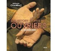 Une histoire vivante des ouvriers Bernard Chambaz (Auteur)