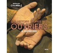 Une histoire vivante des ouvriers: De 1900 à nos jours