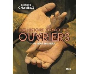 Une histoire vivante des ouvriers: De 1900 à nos jours