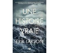 Une histoire vraie - Au cœur de la plus meurtrière catastrophe naturelle de l'histoire américaine