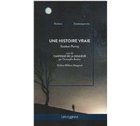 Une histoire vraie Suivi de Cantique de la douleur - Esteban Perroy - Les Cygnes Eds - broché - Théâtre