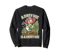 Une houe Sale est Une houe Heureuse Jardinage Sweatshirt