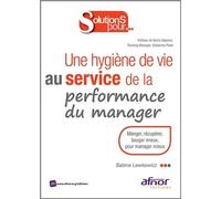 Une Hygiène De Vie Au Service De La Performance Du Manager - Manger, Récupérer, Bouger Mieux, Pour Manager Mieux