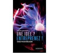 Une idée ? Entreprenez ! Osez pour réussir - Philippe Verhaeghe - Mardaga - broché - Guide