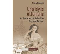 Une idylle ottomane Au temps de la réalisation du canal de Suez - Thierry Chambolle - L'harmattan - broché - Roman