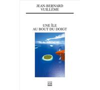 Une ile au bout du doigt - Jean-Bernard Vuillème - Zoe - broché - Roman