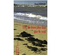 Daniel Bernard – Une île bien plus loin que le vent – Roman – Broché