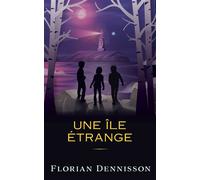 Une île étrange - Florian Dennisson - L'oiseau Noir - broché - Roman junior