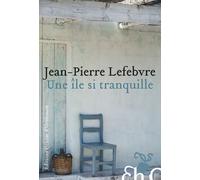 Une île si tranquille - Jean-Pierre Lefebvre - Heloise Ormesson - broché - Roman