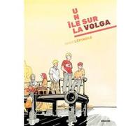 Une île sur la Volga Iwan Lepingle (Dessinateur), Iwan Lepingle (Scénario), Iwan Lepingle (Auteur)