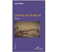 Une île sur le fleuve Roman - Joël Hillion - L'harmattan - broché - Roman