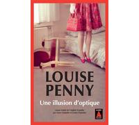 Louise Penny – Une illusion d'optique – Une enquête de l'inspecteur-chef Armand Gamache – Actes Sud