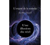 Une illusion du réel L'origine de la maladie, Tome 2 - Jean-Marc Chocard - Stylit - broché - Essai